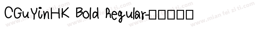 CGuYinHK Bold Regular字体转换